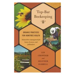 Top-Bar Beekeeping | Organic Practices for Honeybee Health